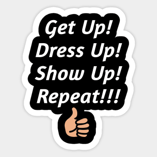 Get up, Dress up & Show Up Sticker